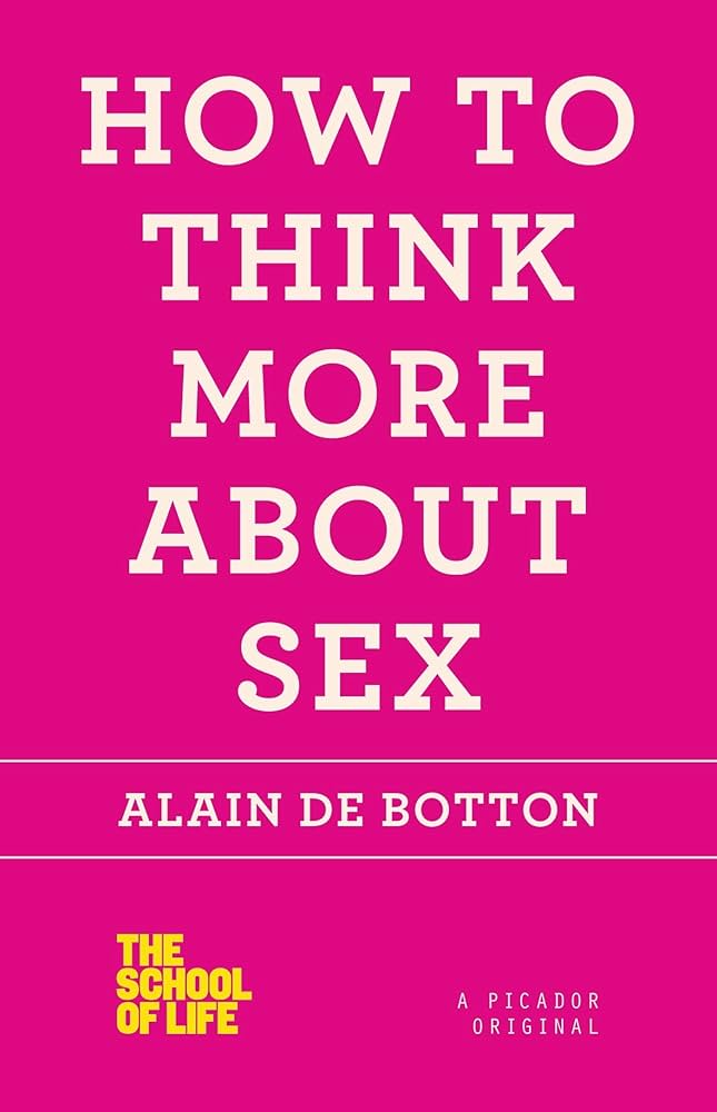 Alain de Botton – How to Think More about Sex