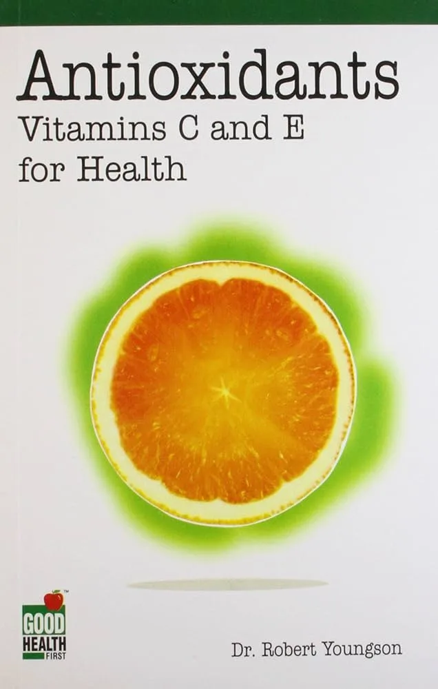 Antioxidants vitamins C & E for health – by DR.ROB