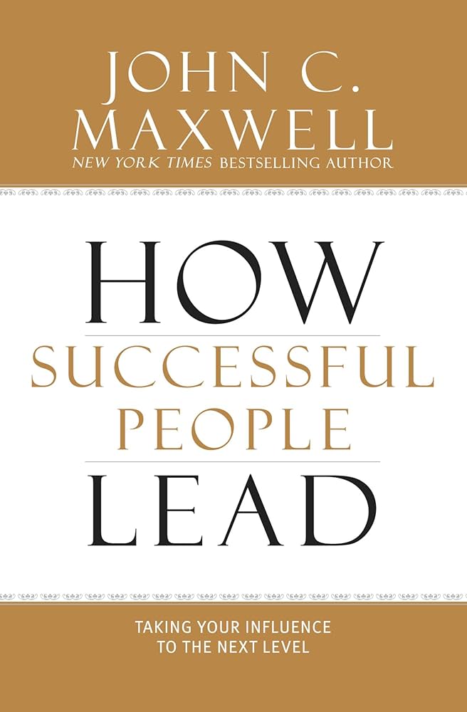 HOW SUCCESSFUL PEOPLE LEAD – TAKING YOUR INFLUENCE