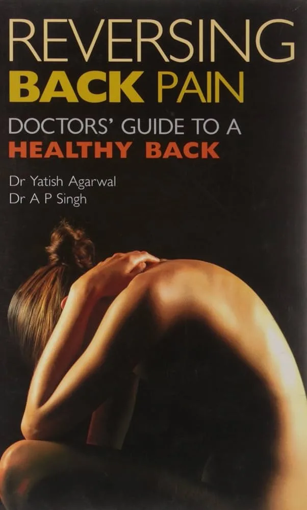 Reversing Back Pain- Doctor’s guide to Healthy BacK