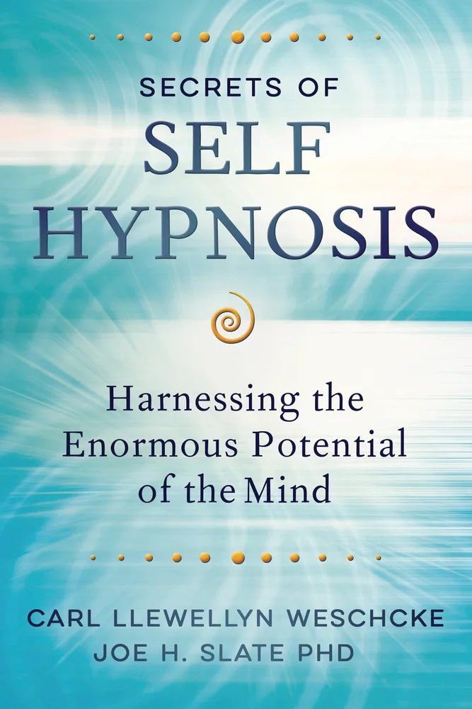 Secrets of Self-Hypnosis – The amazing New Technique