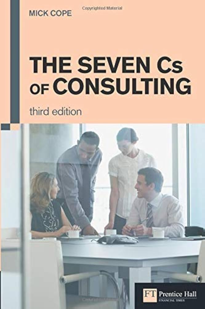 The Seven Cs Of Consulting – 3rd Edition