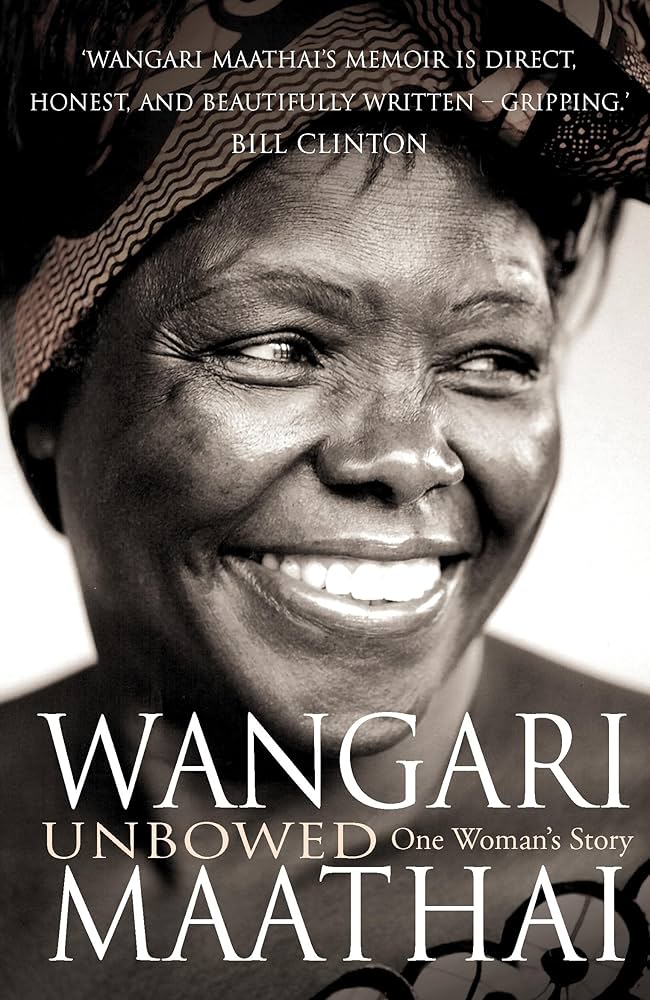 Wangari Maathai – Unbowed one Woman’s story